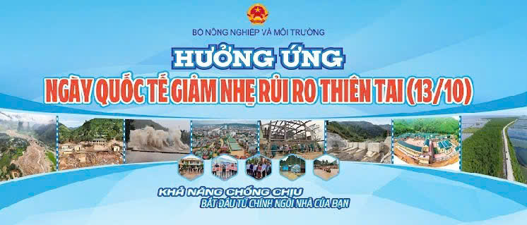 HƯỞNG ỨNG NGÀY QUỐC TẾ GIẢM NHẸ RỦI RO THIÊN TAI (13/10): KHẢ NĂNG CHỐNG CHỊU BẮT ĐẦU TỪ CHÍNH NGÔI NHÀ CỦA BẠN